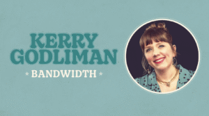 Kerry Godliman: Bandwidth