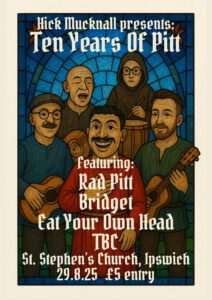 Rad Pitt / Bridget. / Eat Your Own Head / Tbc