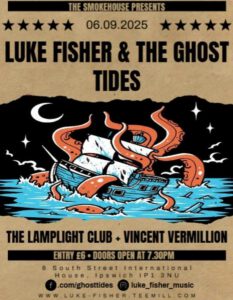 Luke Fisher & The Ghost Tides / The Lamp Light Club / Vincent Vermillion