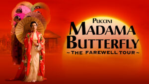 Madama Butterfly – Ellen Kent’s Farewell Opera Tour