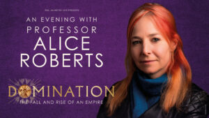 Domination – The Fall And Rise Of An Empire with Alice Roberts