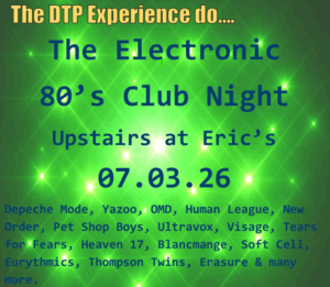 The DTP Experience do an Electronic 80’s Club Night Upstairs at Eric’s
