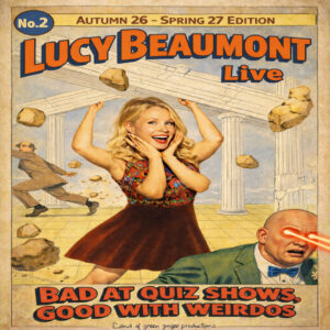 Lucy Beaumont: Bad at Quiz Shows, Good with Weirdos