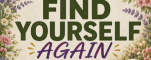 Find Yourself Again – A welcoming weekly gathering for women to connect, chat and enjoy good company.